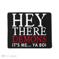 Hey There Demons It's Me Ya Boy Funny Mousepad thumb 0