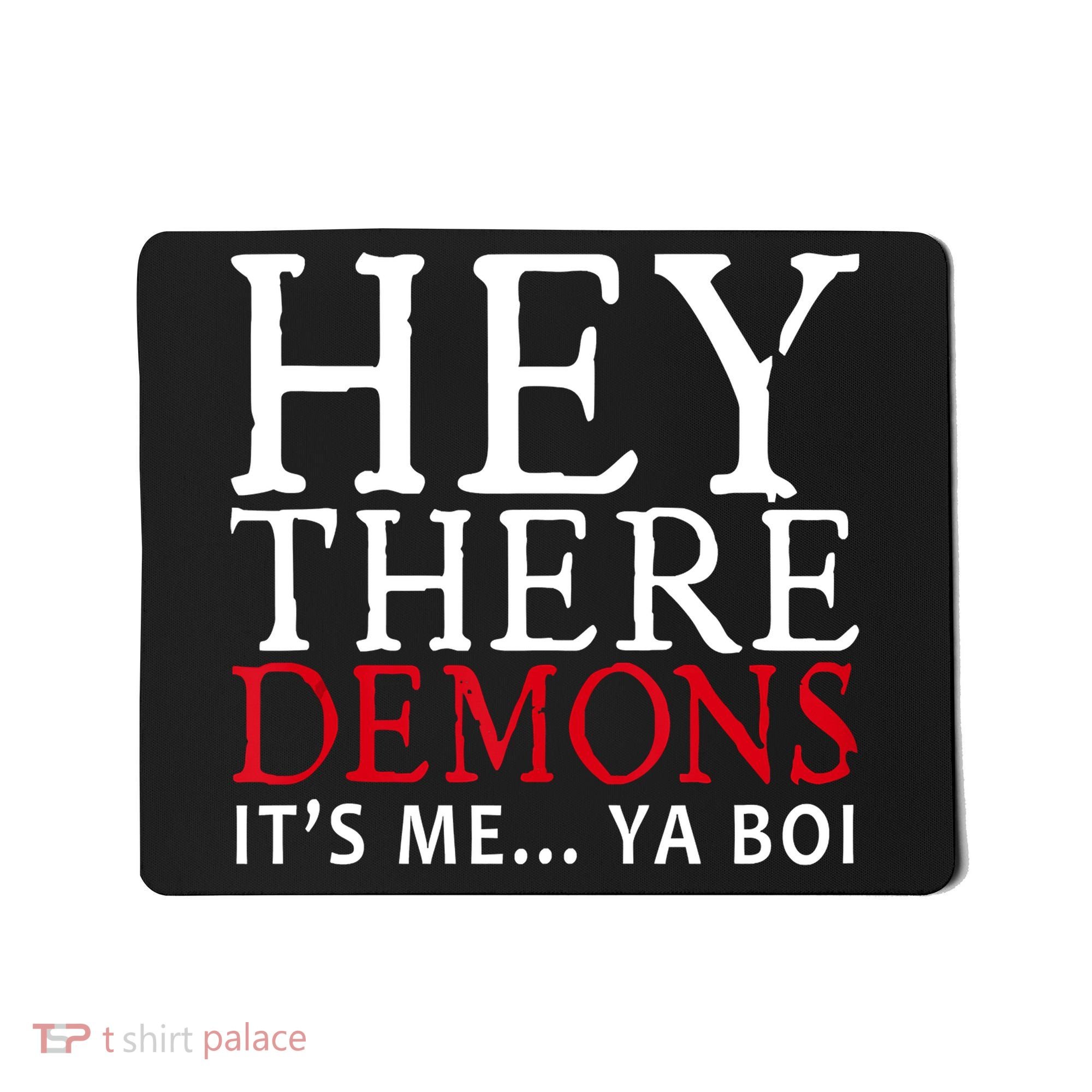 Hey There Demons It's Me Ya Boy Funny Mousepad