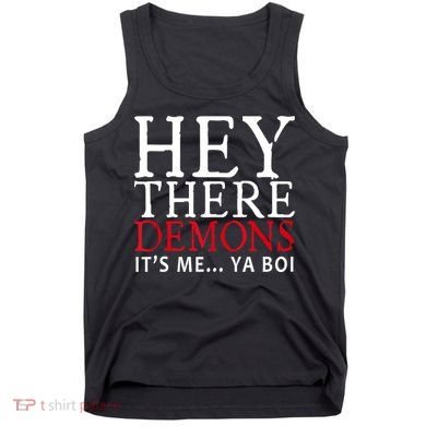 Hey There Demons It's Me Ya Boy Funny Tank Top