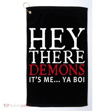 Hey There Demons It's Me Ya Boy Funny Golf Towel
