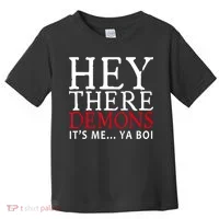 Hey There Demons It's Me Ya Boy Funny Toddler T-Shirt thumb 0