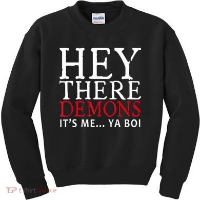 Hey There Demons It's Me Ya Boy Funny Kids Sweatshirt