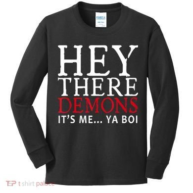 Hey There Demons It's Me Ya Boy Funny Kids Long Sleeve Shirt