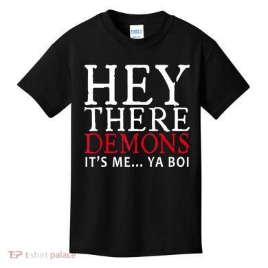 Hey There Demons It's Me Ya Boy Funny Kids T-Shirt