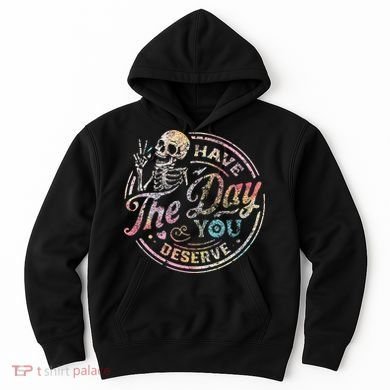 Have The Day You Deserve Retro Motivational Skeleton Hoodie