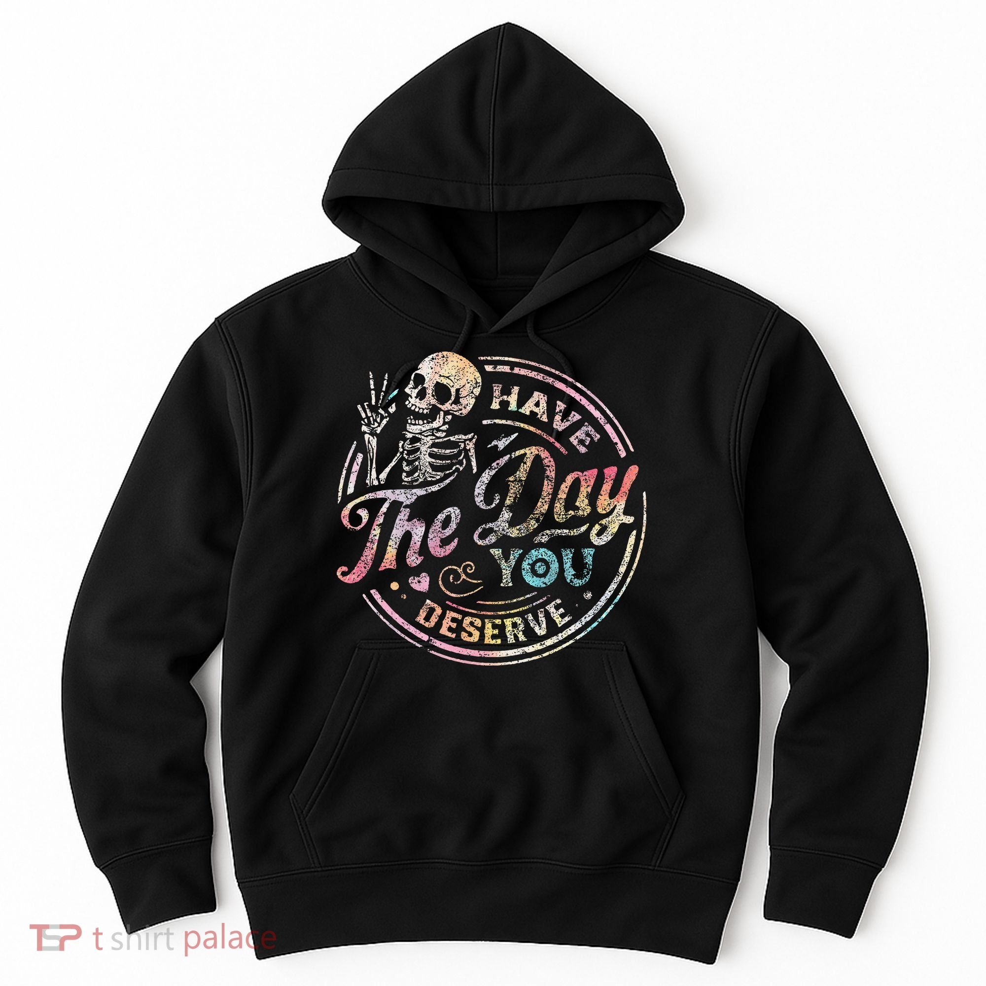 Have The Day You Deserve Retro Motivational Skeleton Hoodie