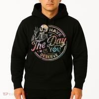 Have The Day You Deserve Retro Motivational Skeleton Hoodie thumb 2