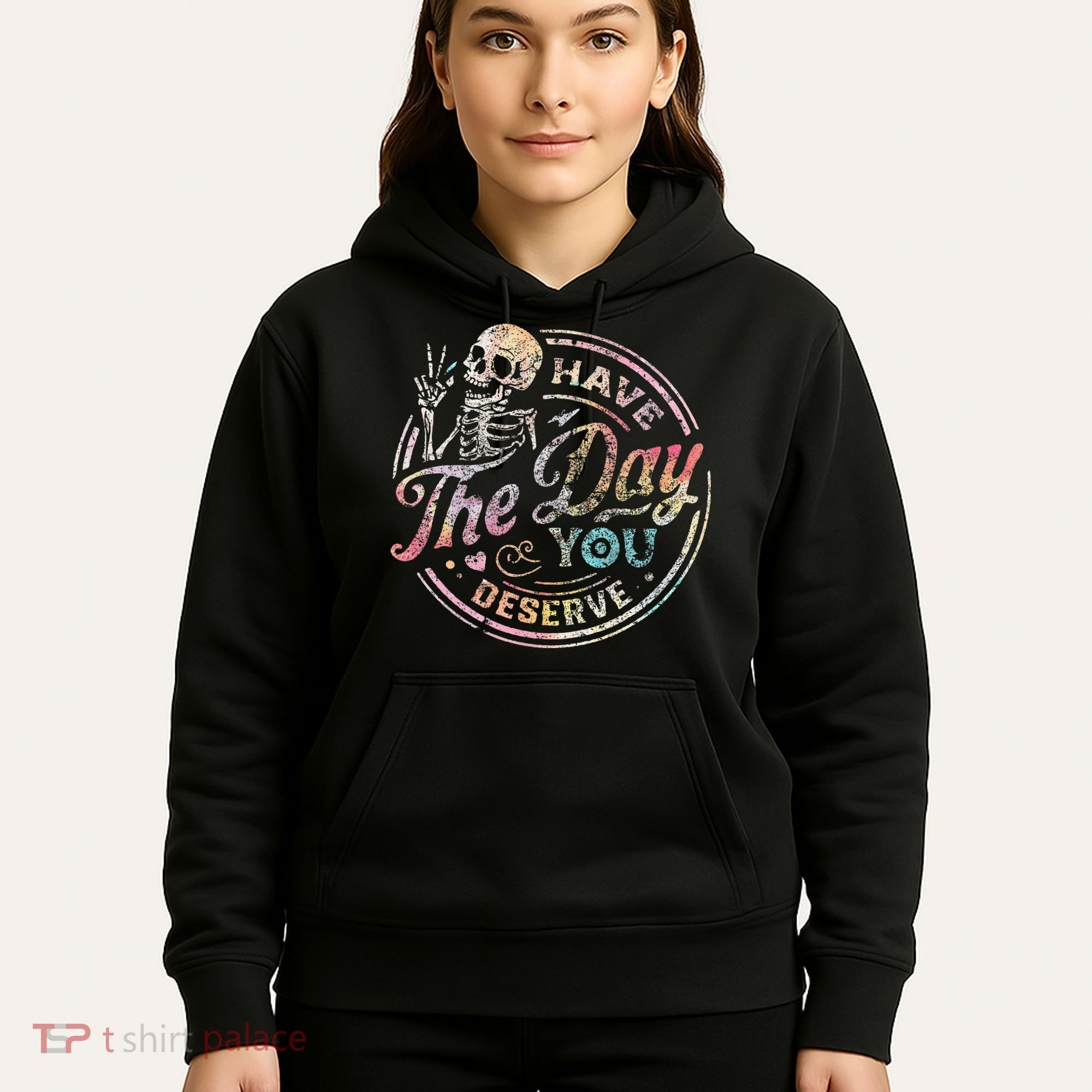 Have The Day You Deserve Retro Motivational Skeleton Hoodie