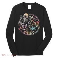 Have The Day You Deserve Retro Motivational Skeleton Long Sleeve Shirt thumb 0