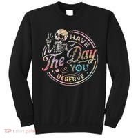 Have The Day You Deserve Retro Motivational Skeleton Sweatshirt thumb 0
