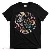 Have The Day You Deserve Retro Motivational Skeleton T-Shirt thumb 0