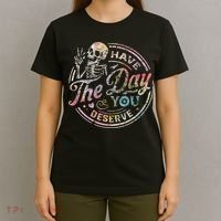 Have The Day You Deserve Retro Motivational Skeleton T-Shirt thumb 4