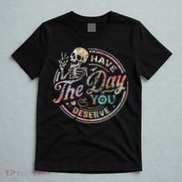 Have The Day You Deserve Retro Motivational Skeleton T-Shirt thumb 5