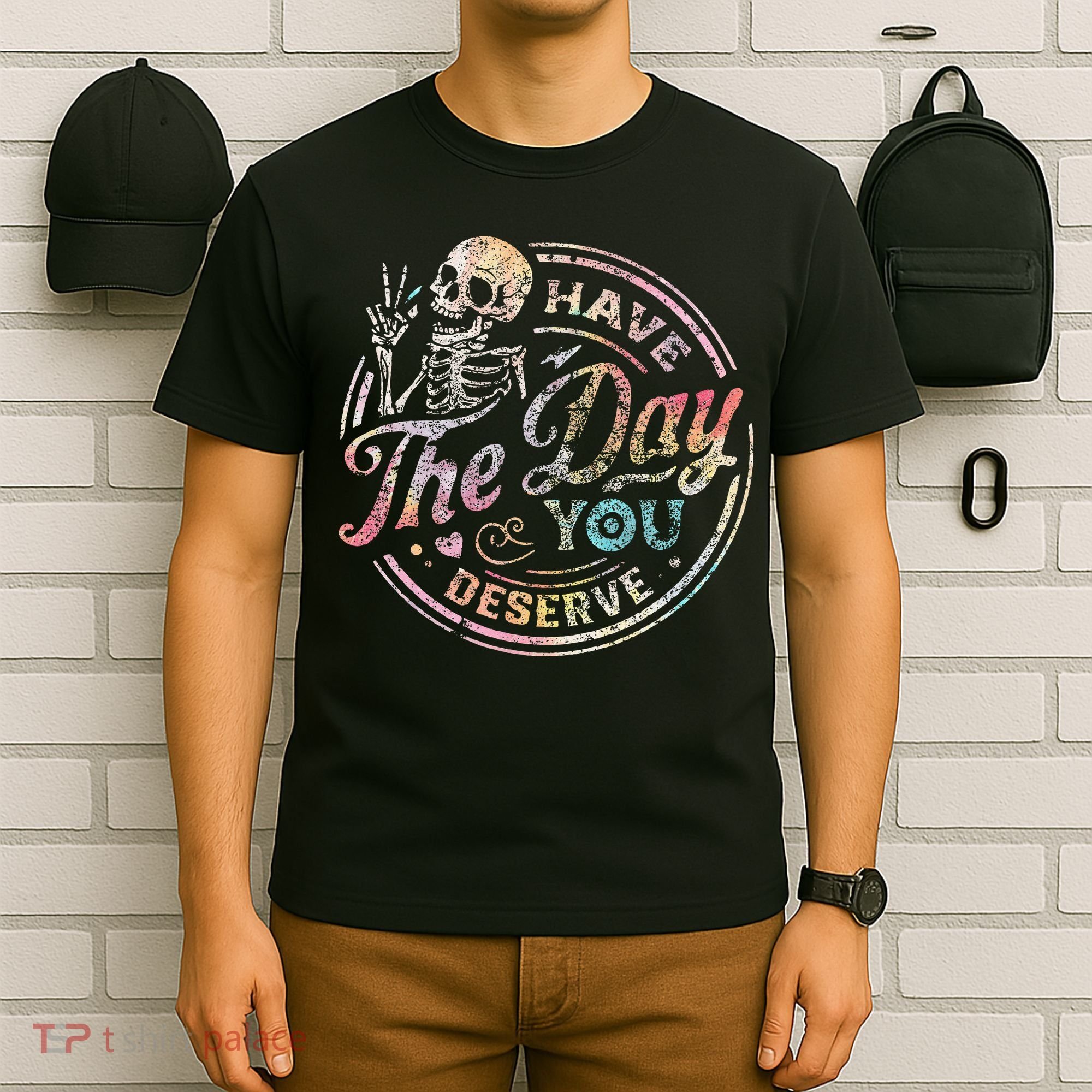 Have The Day You Deserve Retro Motivational Skeleton T-Shirt