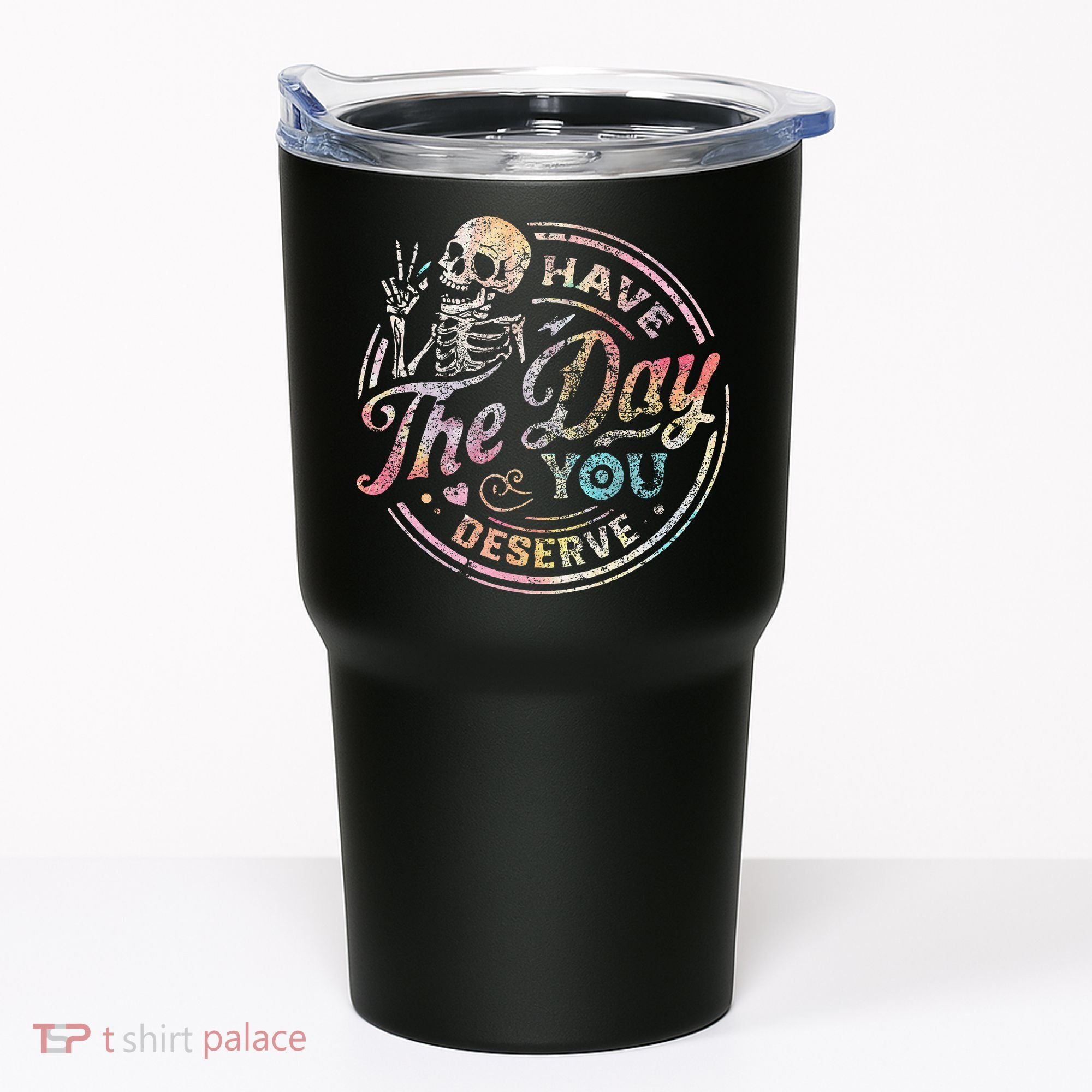 Have The Day You Deserve Retro Motivational Skeleton Tumbler