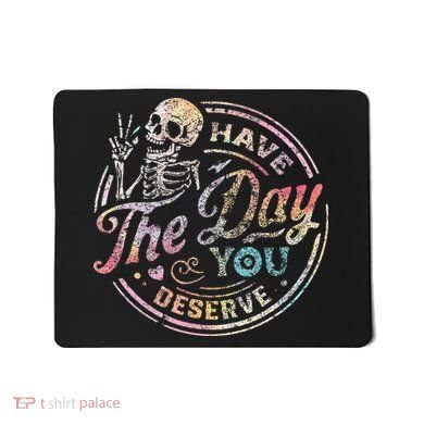 Have The Day You Deserve Retro Motivational Skeleton Mousepad