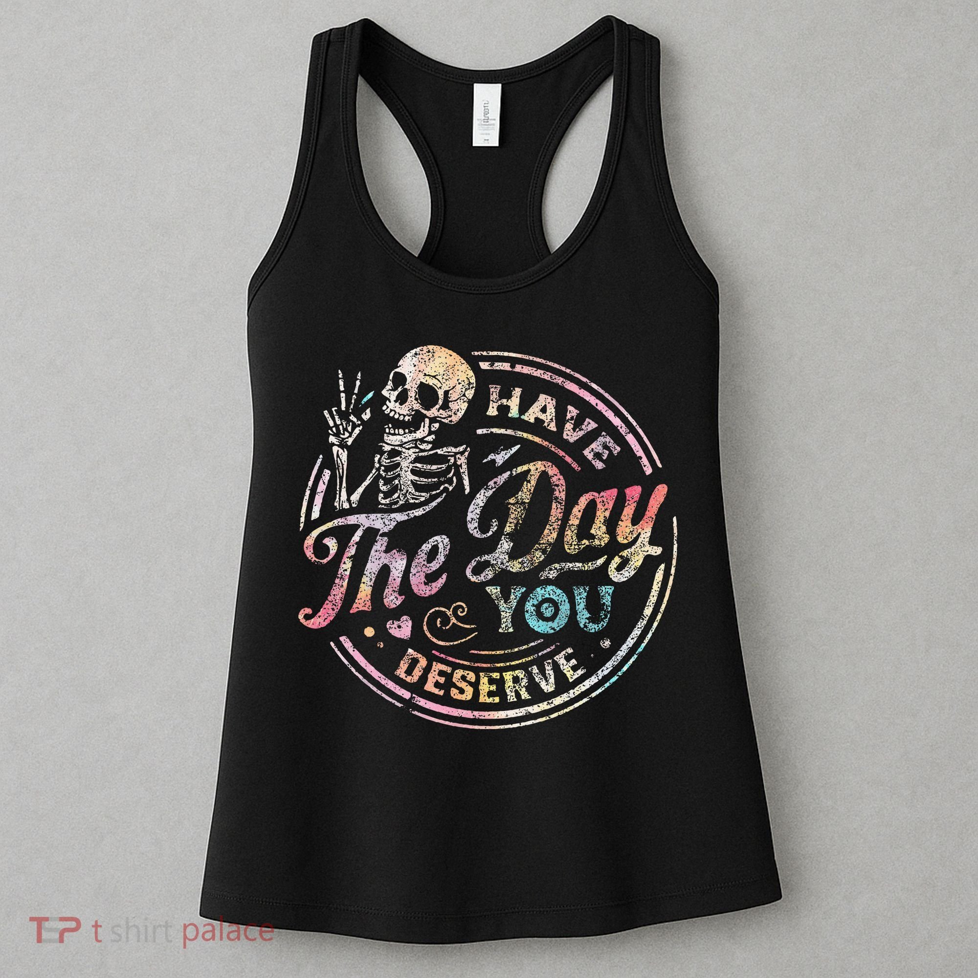 Have The Day You Deserve Retro Motivational Skeleton Women's Tank Top