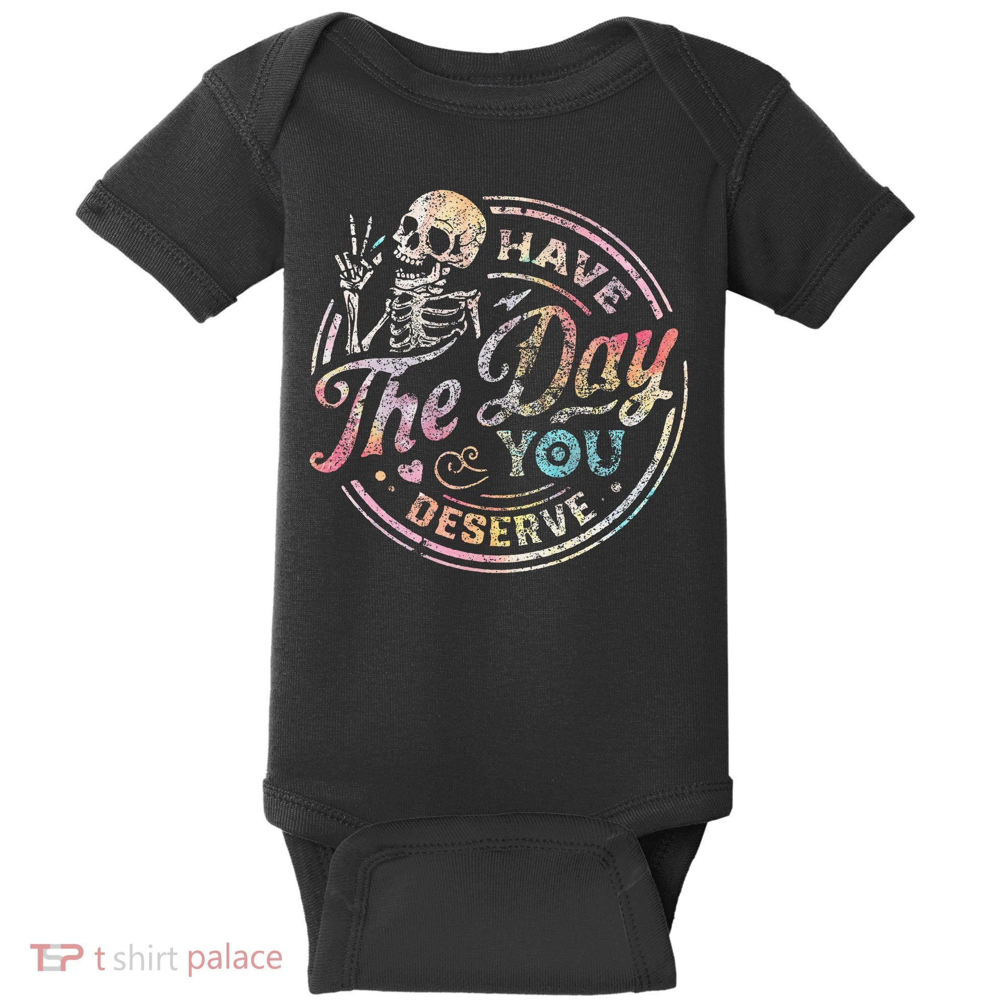 Have The Day You Deserve Retro Motivational Skeleton Baby Bodysuit
