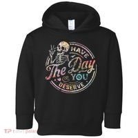 Have The Day You Deserve Retro Motivational Skeleton Toddler Hoodie thumb 0