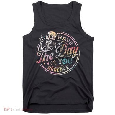 Have The Day You Deserve Retro Motivational Skeleton Tank Top