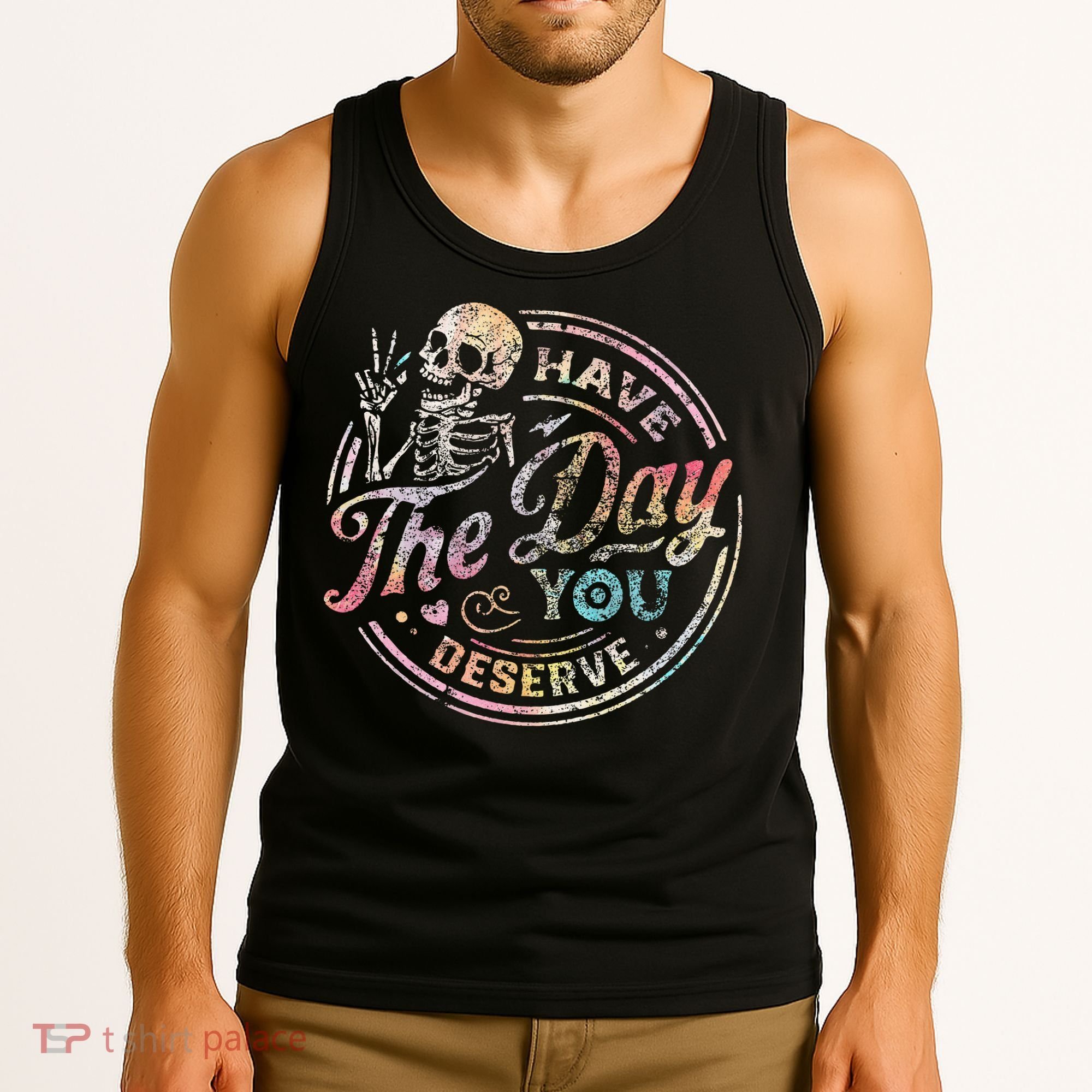 Have The Day You Deserve Retro Motivational Skeleton Tank Top