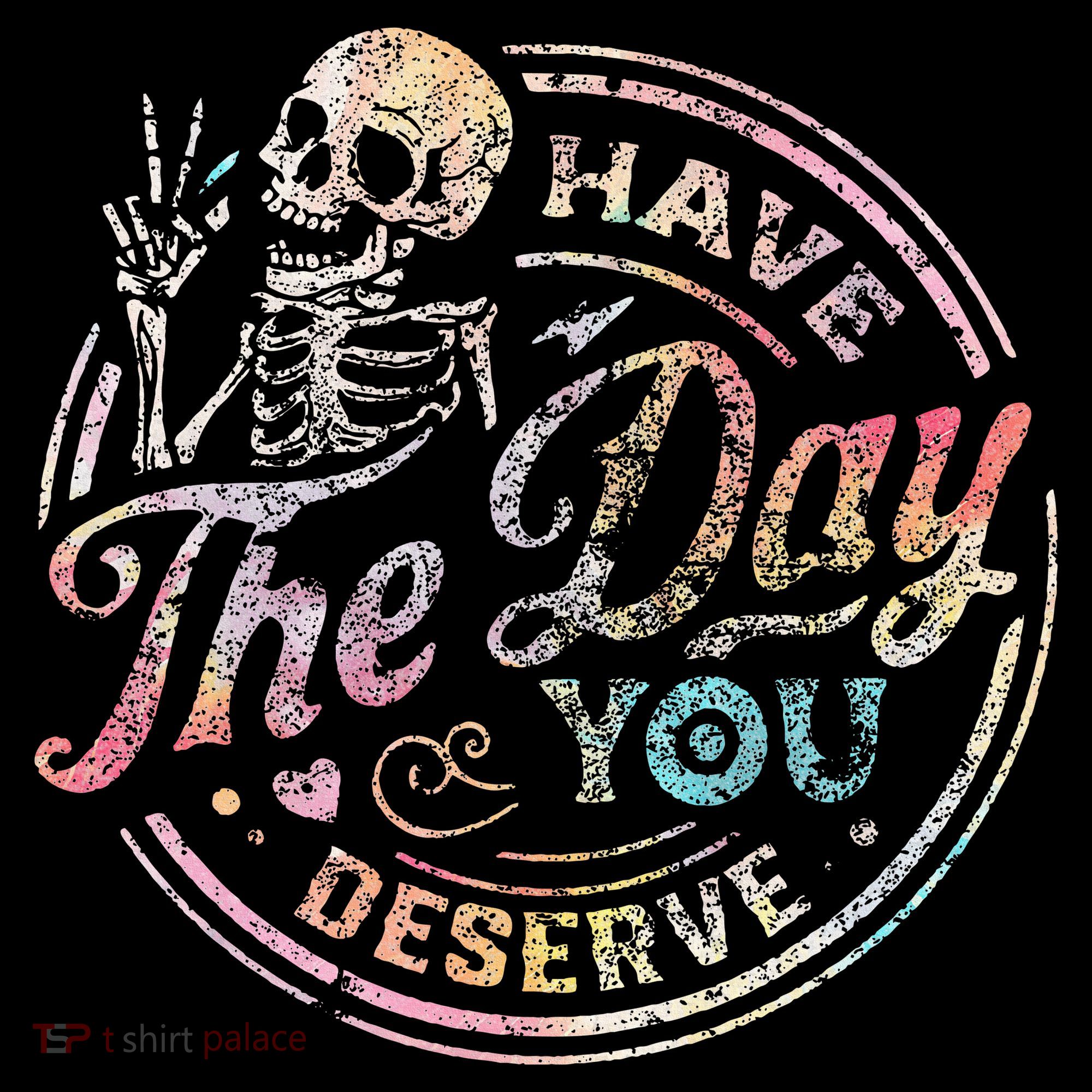 Have The Day You Deserve Retro Motivational Skeleton Toddler T-Shirt