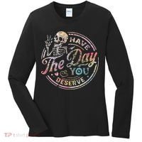 Have The Day You Deserve Retro Motivational Skeleton Women's Long Sleeve Shirt thumb 0