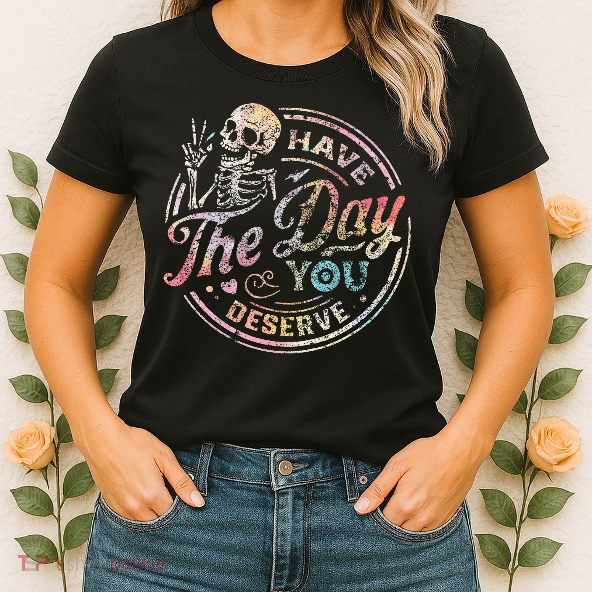 Have The Day You Deserve Retro Motivational Skeleton Women's T-Shirt