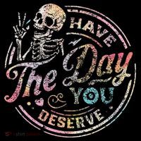 Have The Day You Deserve Retro Motivational Skeleton Women's T-Shirt thumb 6