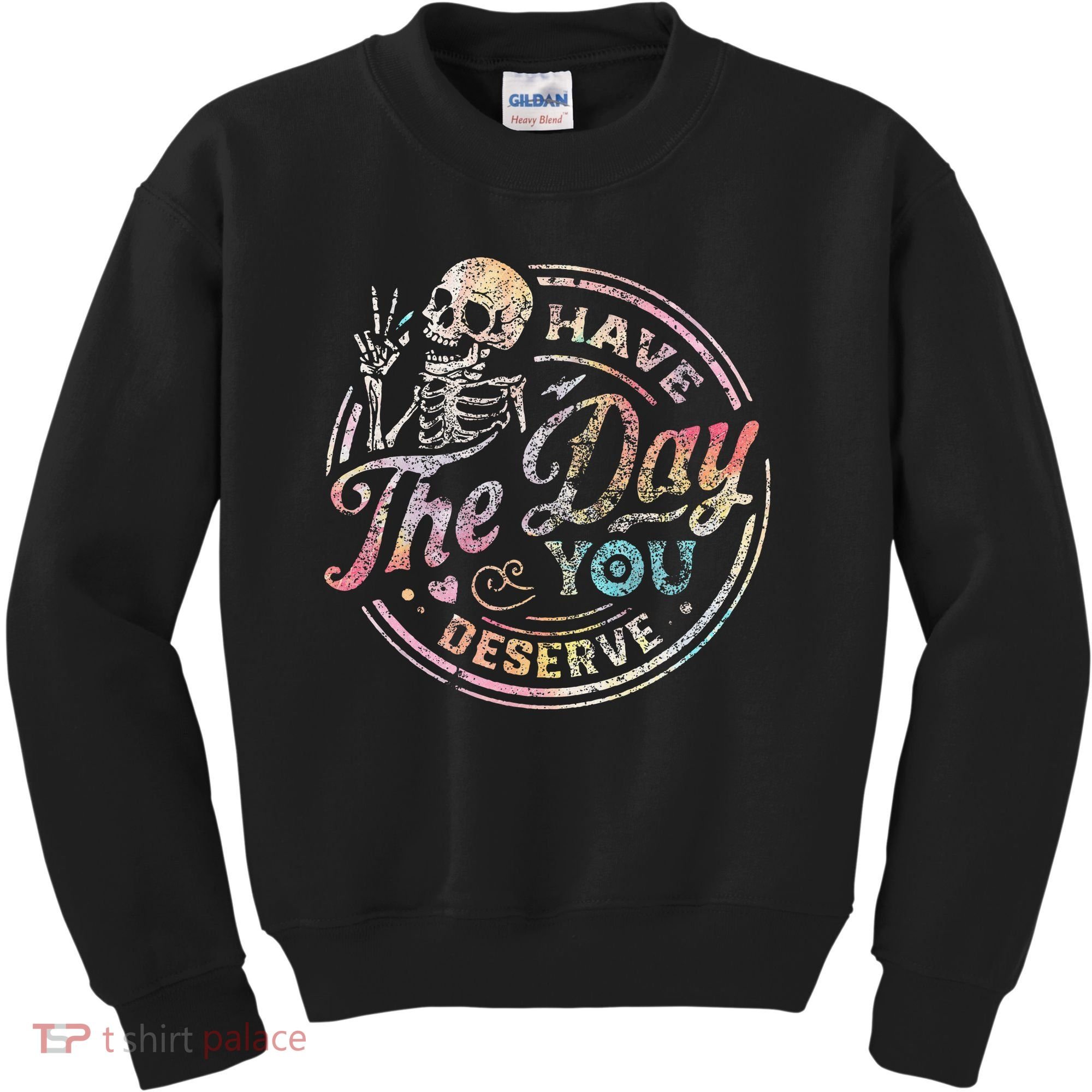 Have The Day You Deserve Retro Motivational Skeleton Kids Sweatshirt