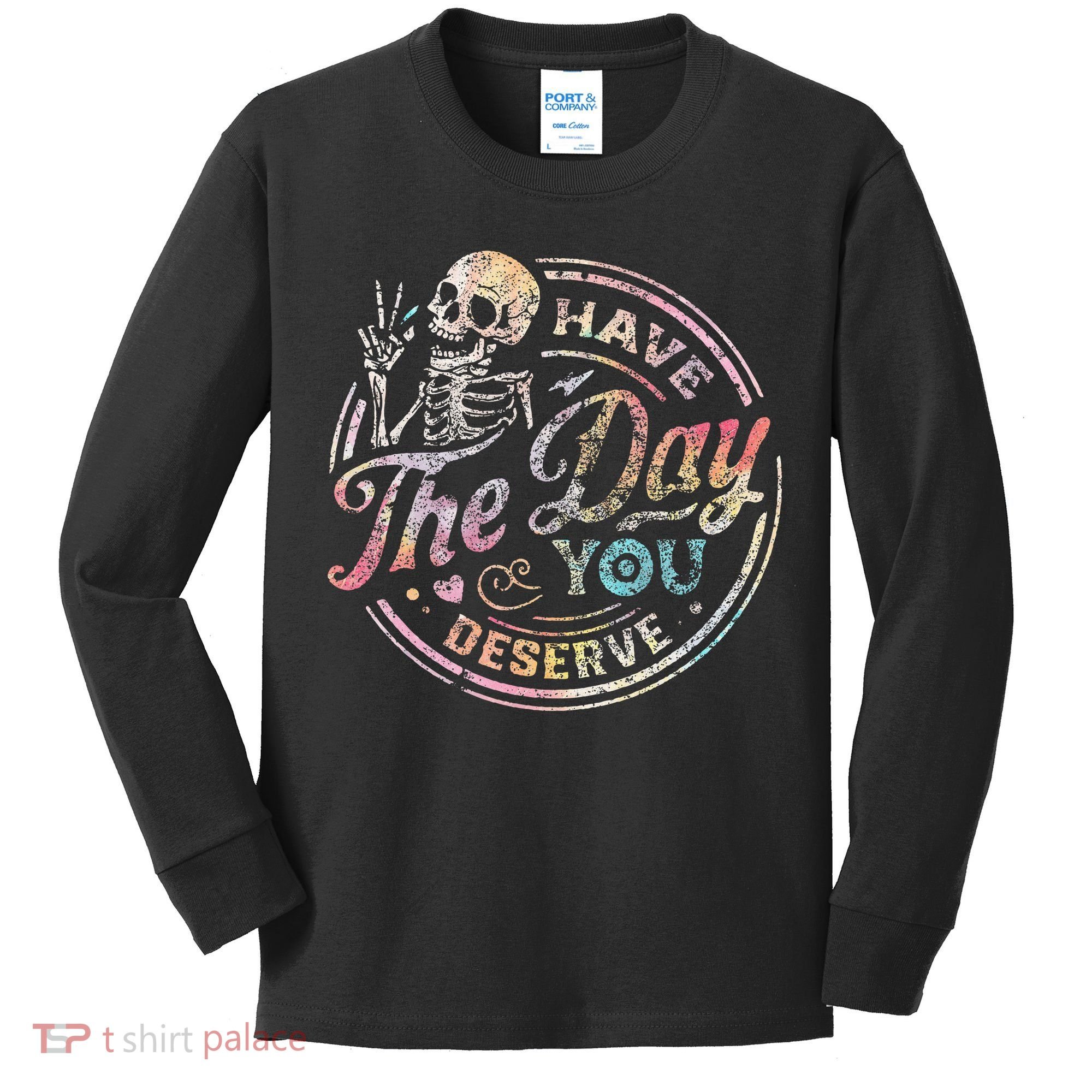 Have The Day You Deserve Retro Motivational Skeleton Kids Long Sleeve Shirt