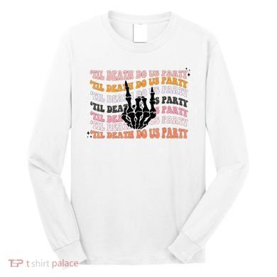Halloween Til Death Do Us Party Bachelorette Matching Long Sleeve Shirt