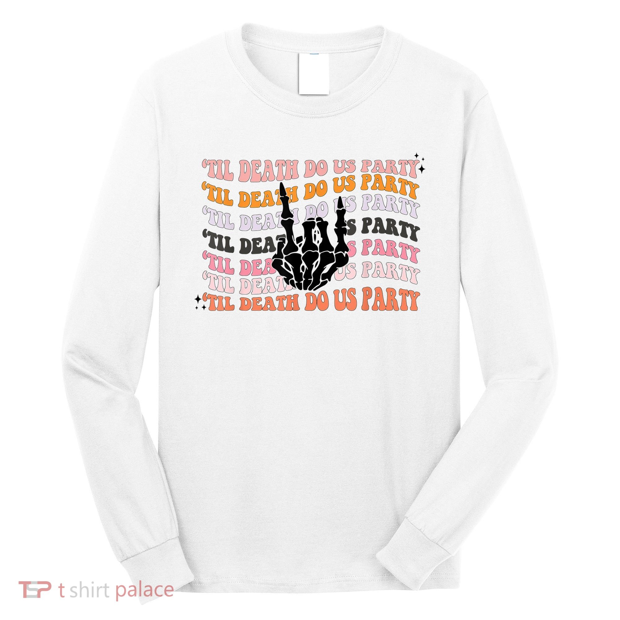 Halloween Til Death Do Us Party Bachelorette Matching Long Sleeve Shirt
