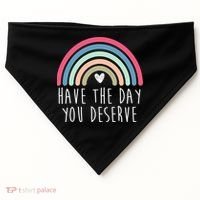 Have The Day You Deserve USA-Made Doggie Bandana thumb 0