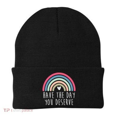Have The Day You Deserve Beanie