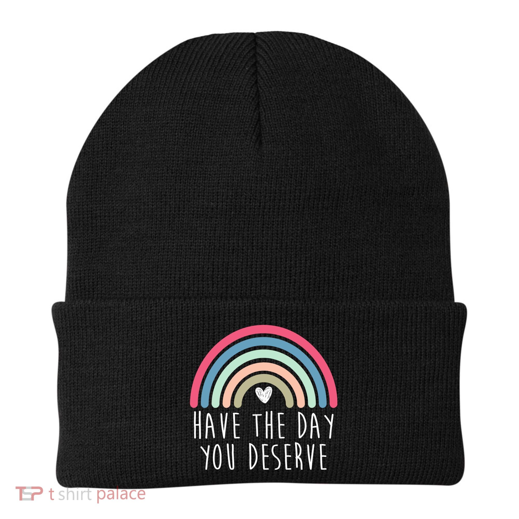 Have The Day You Deserve Beanie