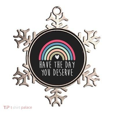 Have The Day You Deserve Ornament