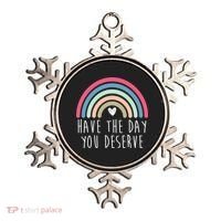 Have The Day You Deserve Ornament thumb 0