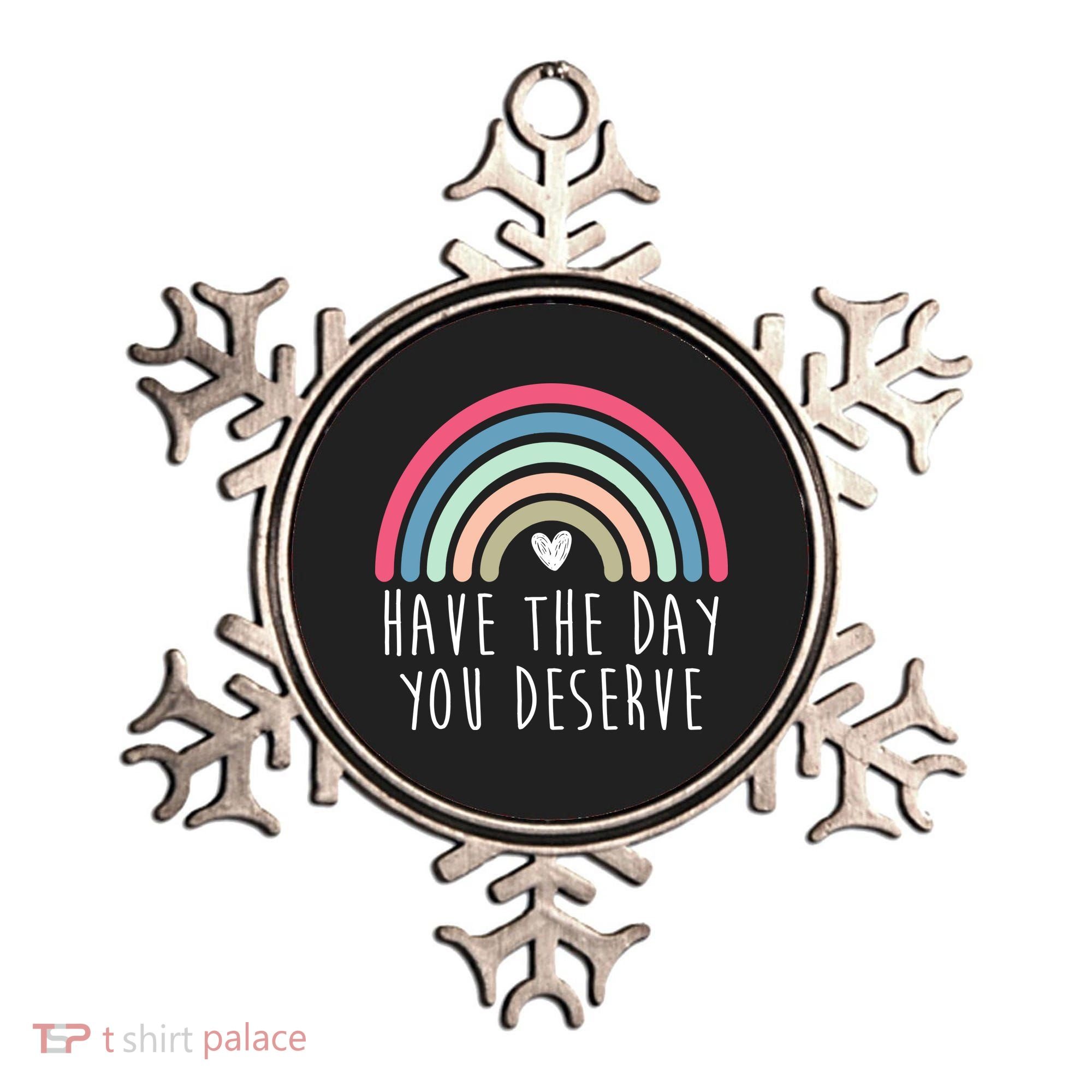 Have The Day You Deserve Ornament