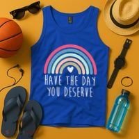 Have The Day You Deserve Tank Top thumb 4