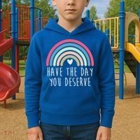 Have The Day You Deserve Kids Hoodie thumb 2