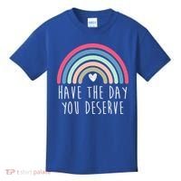 Have The Day You Deserve Kids T-Shirt thumb 0