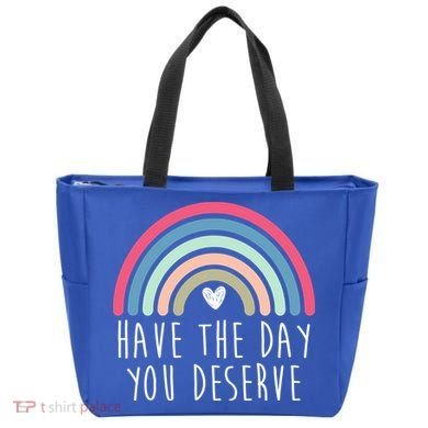 Have The Day You Deserve Tote Bag