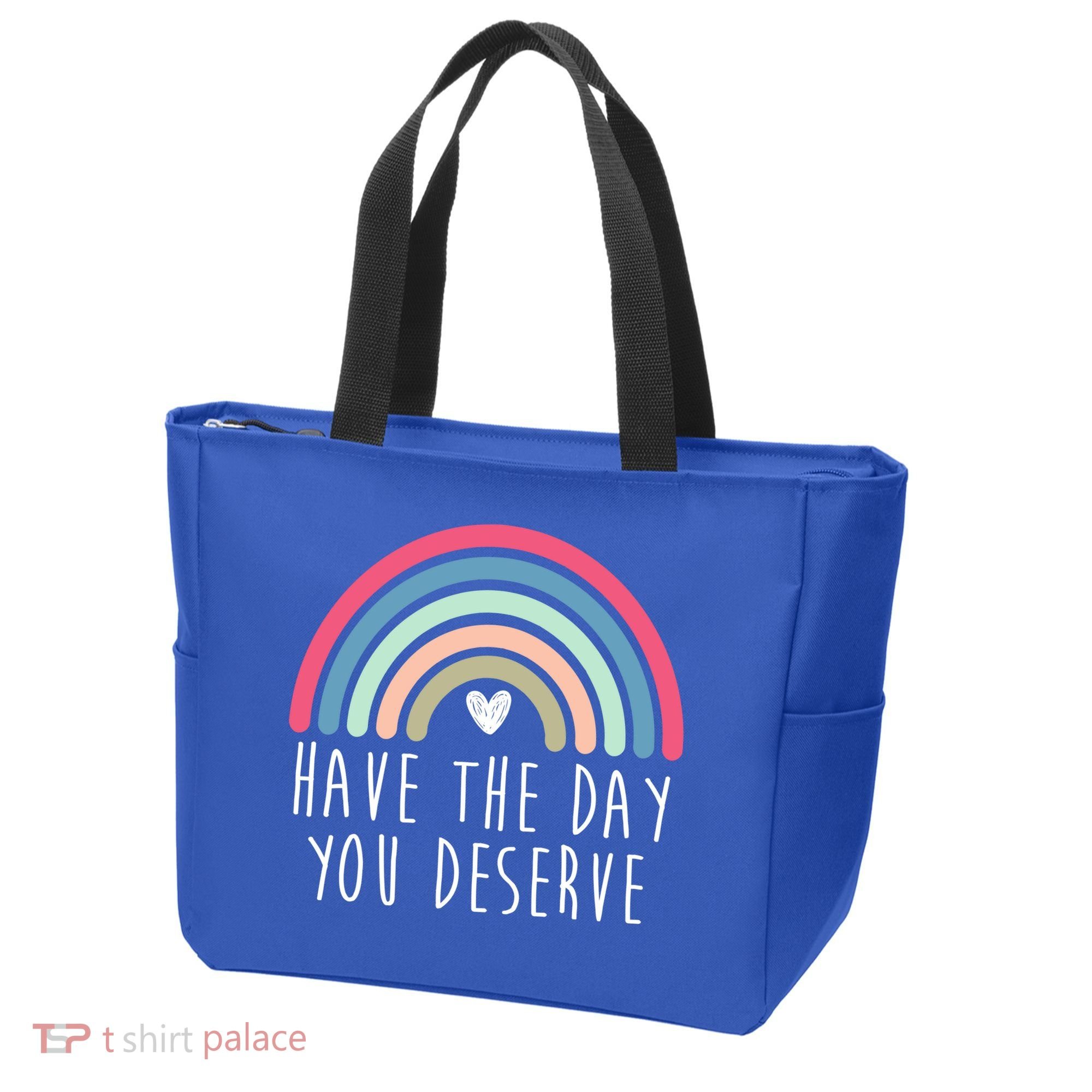 Have The Day You Deserve Tote Bag