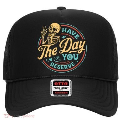 Have The Day You Deserve Skull Vintage Hat