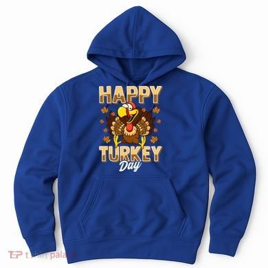 Happy Turkey Day Gift Thanksgiving Day Gift Holiday Gift Hoodie
