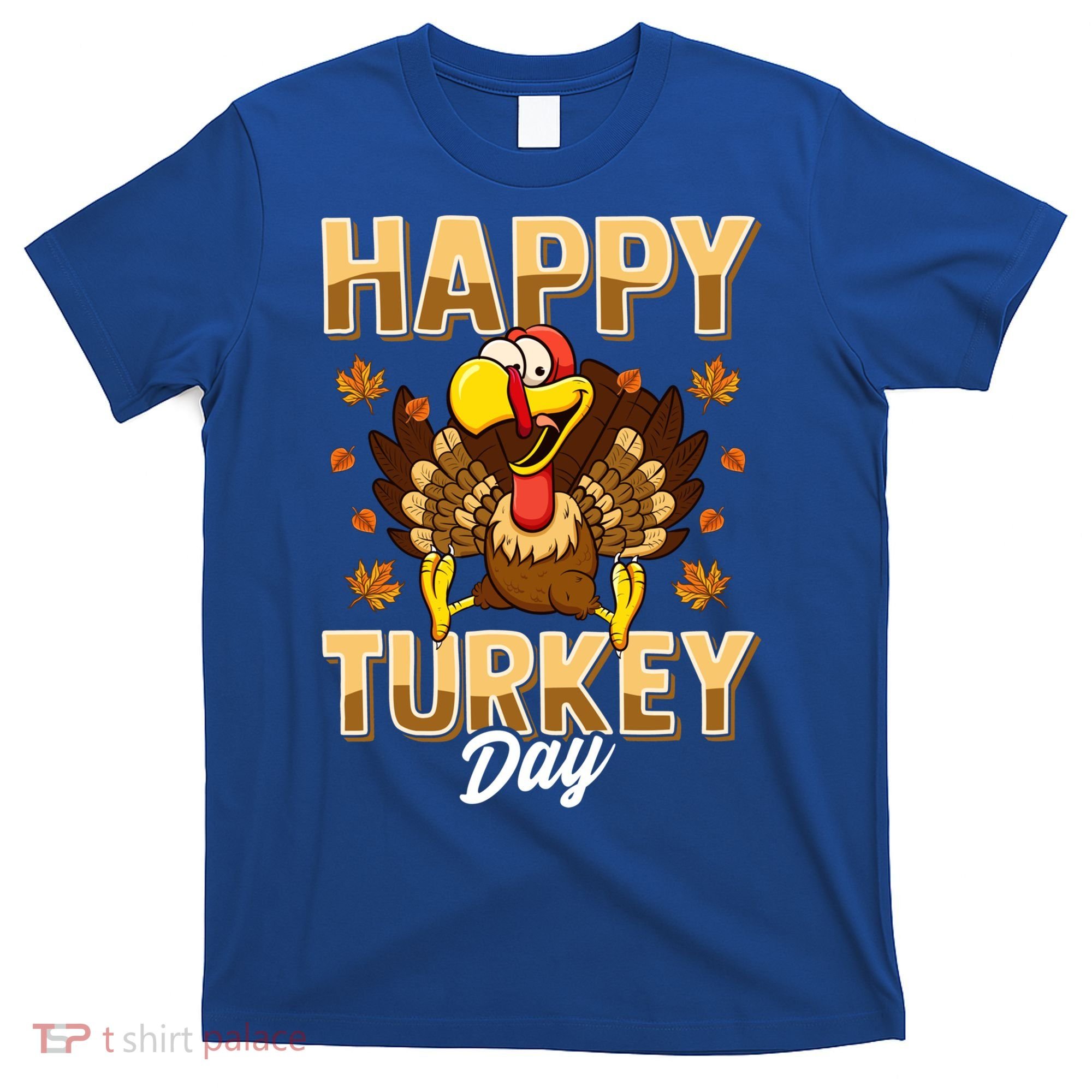 Happy Turkey Day Gift Thanksgiving Day Gift Holiday Gift T-Shirt