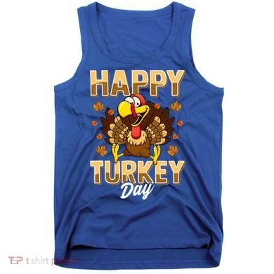 Happy Turkey Day Gift Thanksgiving Day Gift Holiday Gift Tank Top
