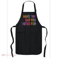 Have The Day You Voted For Apron thumb 0