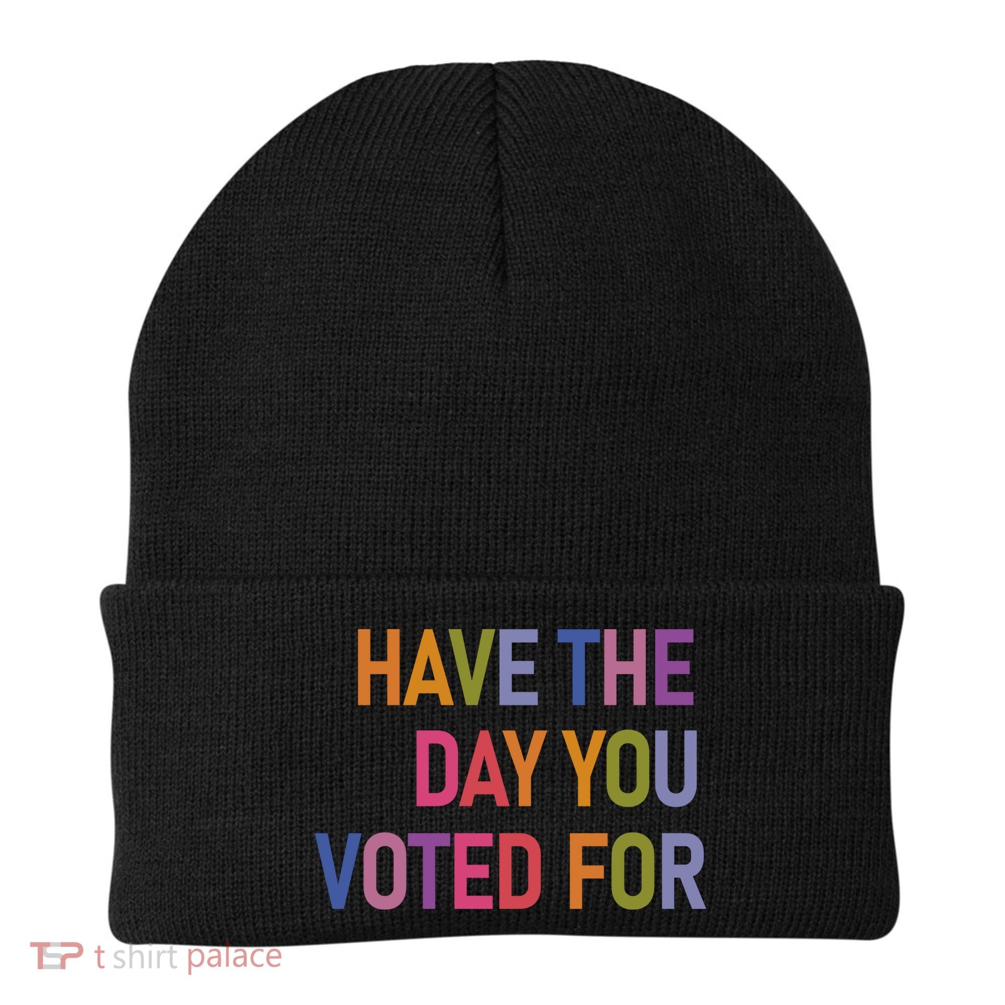 Have The Day You Voted For Beanie